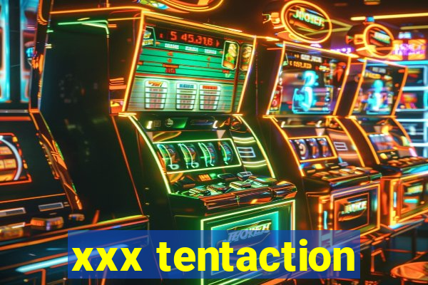 xxx tentaction